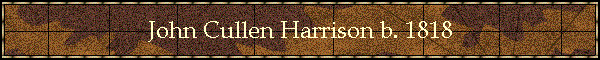 John Cullen Harrison b. 1818